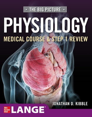 Big Picture Physiology-Medical Course and Step 1 Review by Kibble, Jonathan D.