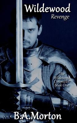 Wildewood Revenge: The Wildewood Chronicles by Morton, B. A.