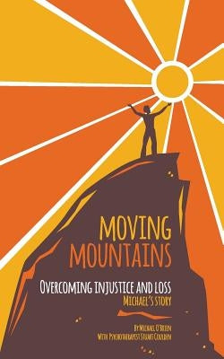 Overcoming Injustice and Loss: Michaels Story by O'Brien, Michael