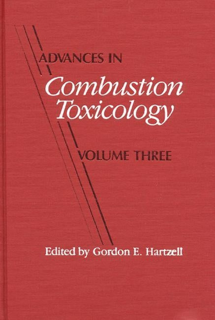 Advances in Combustion Toxicology: Volume 3 by Hartzell, Gordon E.