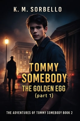 Tommy Somebody: The Golden Egg (part 1) by Sorbello, K. M.