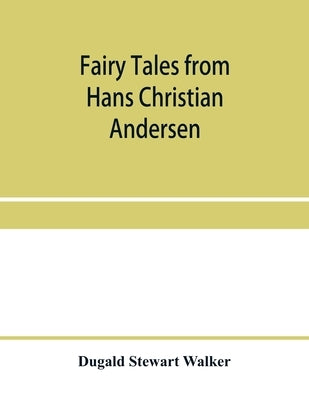 Fairy tales from Hans Christian Andersen by Stewart Walker, Dugald