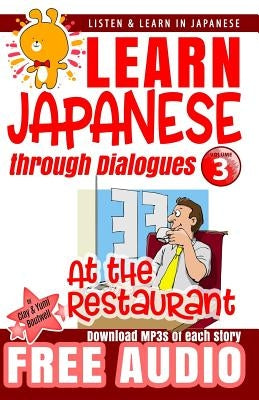 Learn Japanese through Dialogues: at the Restaurant by Boutwell, Yumi