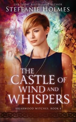 The Castle of Wind and Whispers by Holmes, Steffanie