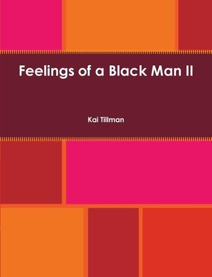 Feelings of a Black Man II by Tillman, Kai
