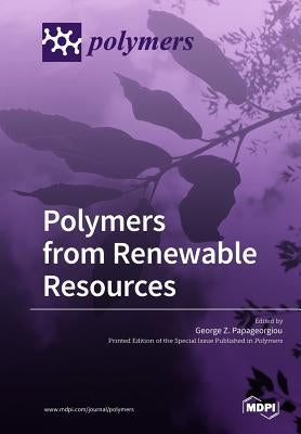 Polymers from Renewable Resources by Papageorgiou, George Z.