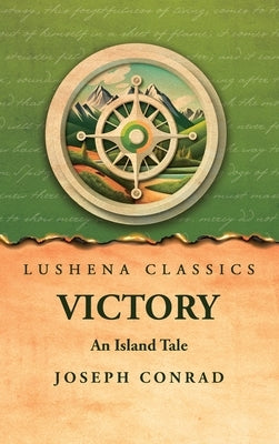 Victory: An Island Tale: An Island Tale by Joseph Conrad: An Island Tale: An Island Tale by Joseph Conrad by Joseph Conrad
