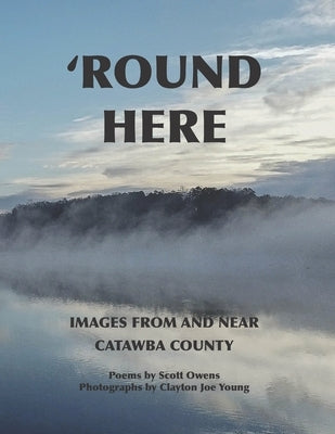 Round Here: Images From and Near Catawba County by Young, Clayton Joe