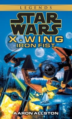 Iron Fist: Star Wars Legends (X-Wing) by Allston, Aaron