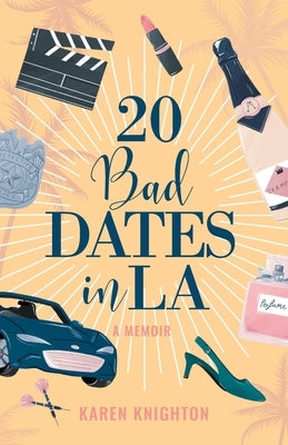 20 Bad Dates in LA by Knighton, Karen