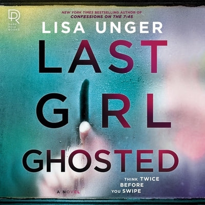 Last Girl Ghosted by Unger, Lisa