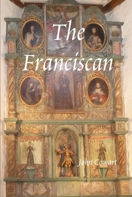 The Franciscan by Cowart, John