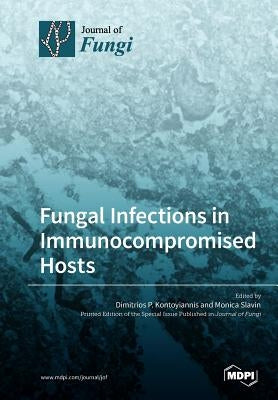 Fungal Infections in Immunocompromised Hosts by Kontoyiannis, Dimitrios P.