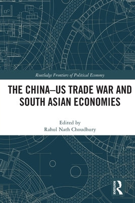 The China-Us Trade War and South Asian Economies by Choudhury, Rahul Nath