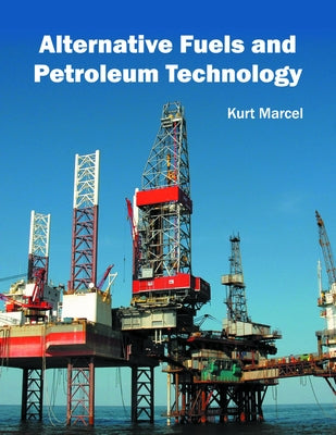 Alternative Fuels and Petroleum Technology by Marcel, Kurt