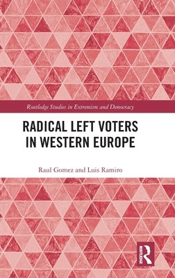 Radical Left Voters in Western Europe by Gomez, Raul