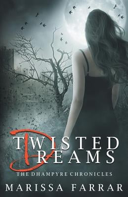 Twisted Dreams (the Dhampyre Chronicles) by Farrar, Marissa