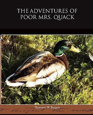 The Adventures of Poor Mrs Quack by Burgess, Thornton W.