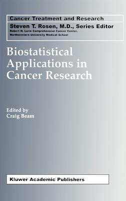 Biostatistical Applications in Cancer Research by Beam, Craig