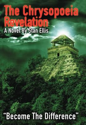 The Chrysopoeia Revelation: Become the Difference by Ellis, Stan