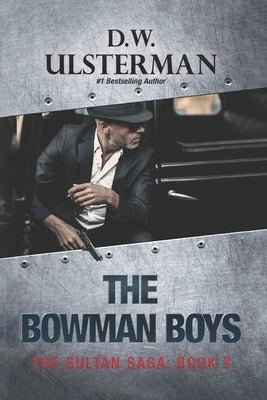 The Bowman Boys: (The Sultan Saga Book 3) by Ulsterman, D. W.