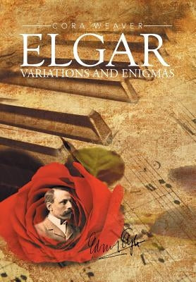 Elgar: Variations and Enigmas by Weaver, Cora