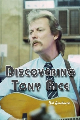 Discovering Tony Rice by Amatneek, Bill