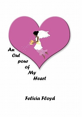 An Outpour of My Heart by Floyd, Felicia