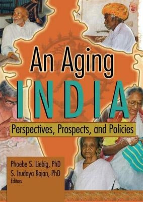 An Aging India: Perspectives, Prospects, and Policies by Liebig, Phoebe S.
