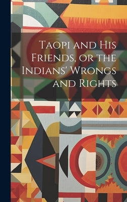 Taopi and his Friends, or the Indians' Wrongs and Rights by Anonymous