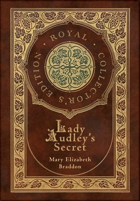 Lady Audley's Secret (Royal Collector's Edition) (Case Laminate Hardcover with Jacket) by Braddon, Mary Elizabeth