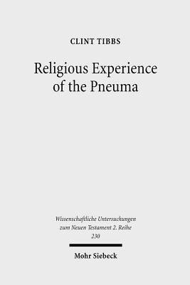 Religious Experience of the Pneuma: Communication with the Spirit World in 1 Corinthians 12 and 14 by Tibbs, Clint