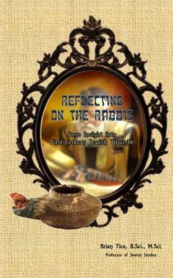 Reflecting on the Rabbis: Sage Insight Into First-Century Jewish Thought by Press, Mjr