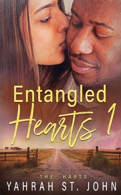 Entangled Hearts: Volume I by St John, Yahrah