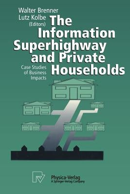 The Information Superhighway and Private Households: Case Studies of Business Impacts by Brenner, Walter