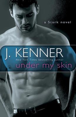 Under My Skin: A Stark Novel by Kenner, J.