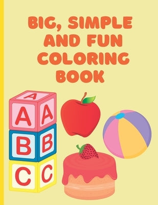 Big, Simple and Fun Coloring Book by P, Ca