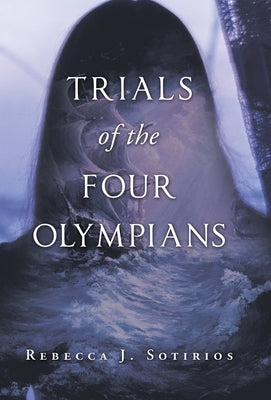 Trials of the Four Olympians by Sotirios, Rebecca J.