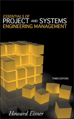 Essentials of Project and Systems Engineering Management by Eisner, Howard