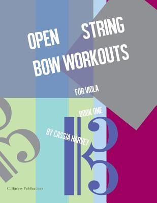 Open String Bow Workouts for Viola, Book One by Harvey, Cassia