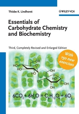 Essentials of Carbohydrate Chemistry and Biochemistry by Lindhorst, Thisbe K.