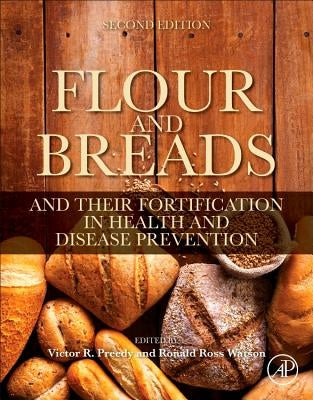 Flour and Breads and Their Fortification in Health and Disease Prevention by Preedy, Victor R.