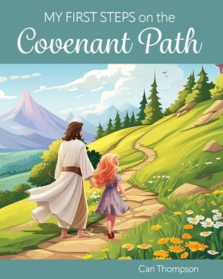 My First Steps on the Covenant Path (Girl Version) by Thompson, Carolyn