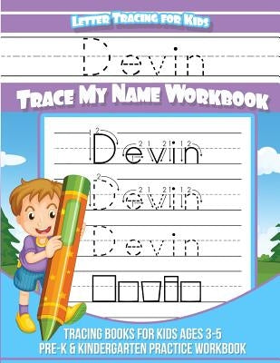Devin Letter Tracing for Kids Trace my Name Workbook: Tracing Books for Kids ages 3 - 5 Pre-K & Kindergarten Practice Workbook by Books, Devin