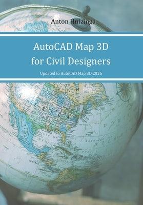 AutoCAD Map 3D for Civil Designers by Huizinga, Anton
