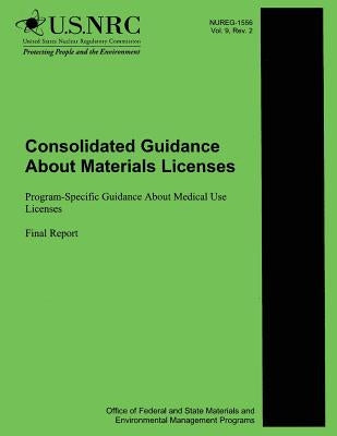 Consolidated Guidance About Materials Licenses: Program-Specific Guidance About Medical Use Licenses by Bakhsh, Beardsley