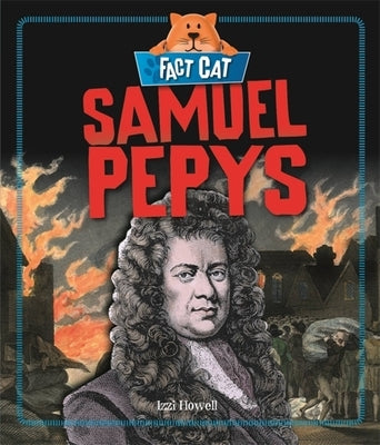 Fact Cat: History: Samuel Pepys by Howell, Izzi