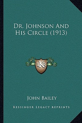 Dr. Johnson and His Circle (1913) by Bailey, John