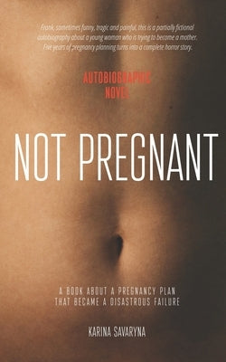 Not Pregnant: A book about a pregnancy plan that became a disastrous failure by Dovzhenko, Olena