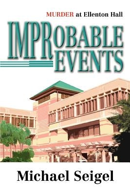 Improbable Events: Murder at Ellenton Hall by Seigel, Michael